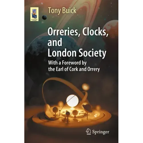 Orreries, Clocks, and London Society: The Evolution of Astronomical Instruments and Their Makers