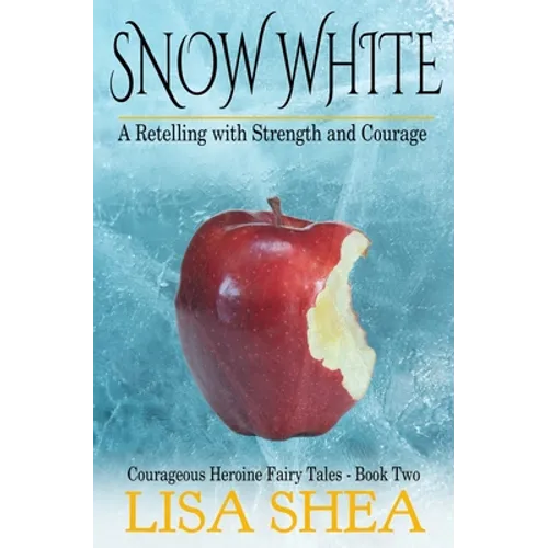 Snow White - A Retelling with Strength and Courage
