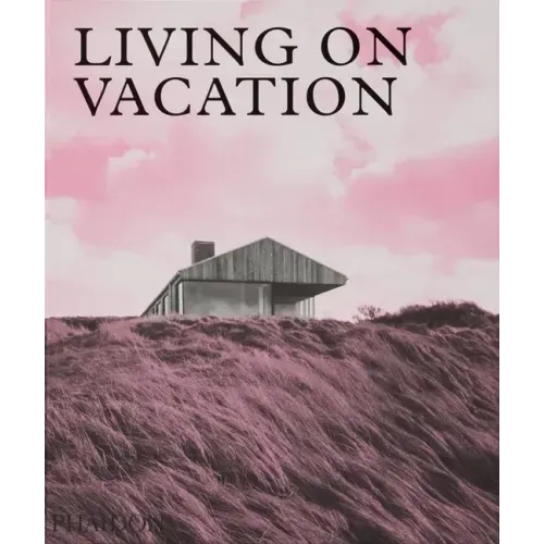 Living on Vacation: Contemporary Houses for Tranquil Living