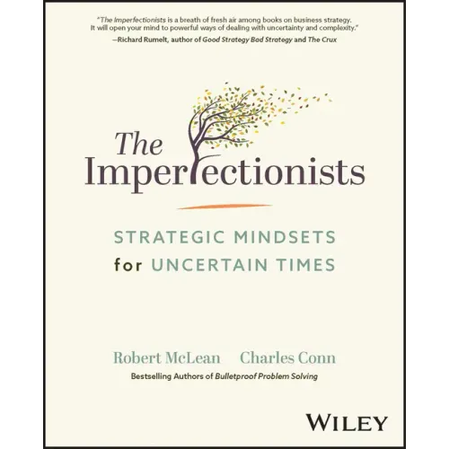 The Imperfectionists: Strategic Mindsets for Uncertain Times