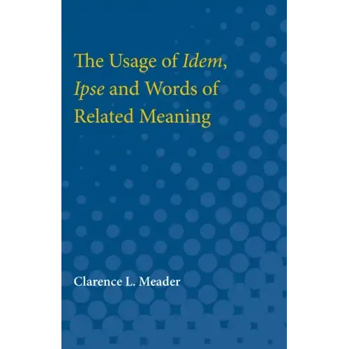 Usage of Idem, Ipse and Words of Related Meaning