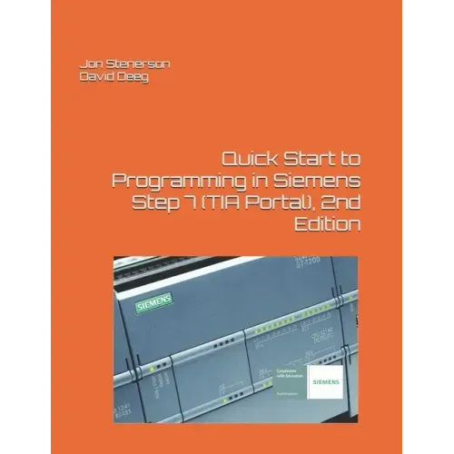 Quick Start to Programming in Siemens Step 7 (TIA Portal), 2nd Edition