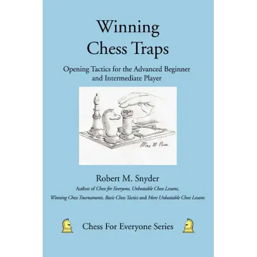 Winning Chess Traps: Opening Tactics for the Advanced Beginner and Intermediate Player
