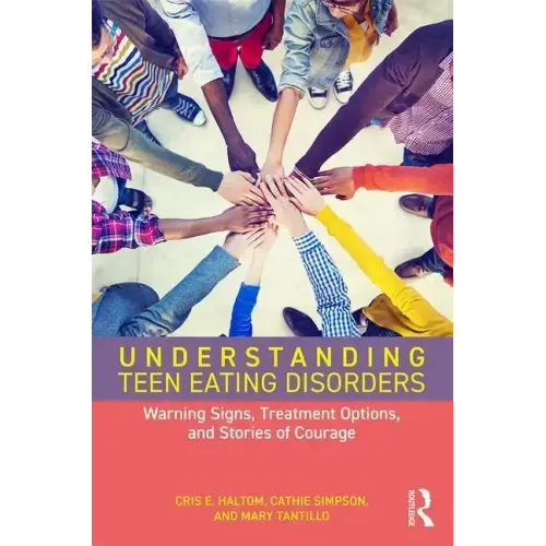 Understanding Teen Eating Disorders: Warning Signs, Treatment Options, and Stories of Courage