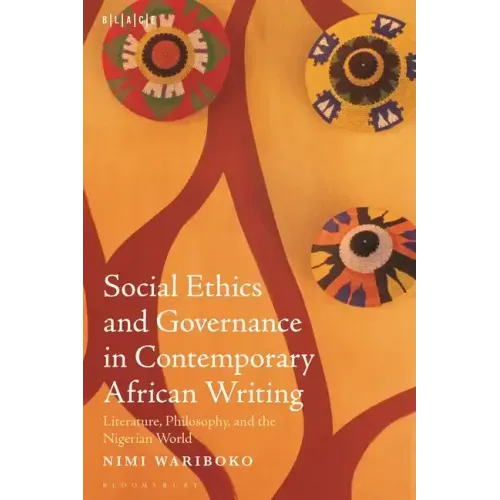 Social Ethics and Governance in Contemporary African Writing: Literature, Philosophy, and the Nigerian World