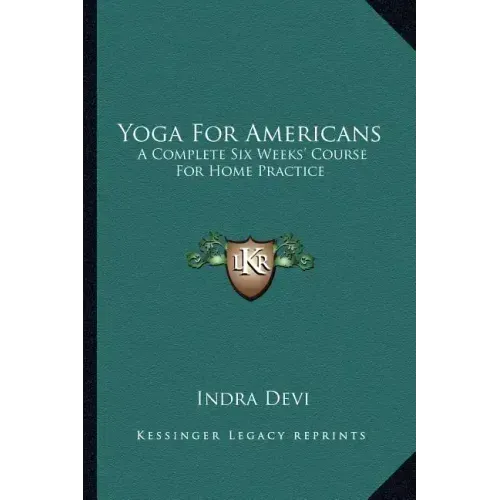 Yoga for Americans: A Complete Six Weeks' Course for Home Practice