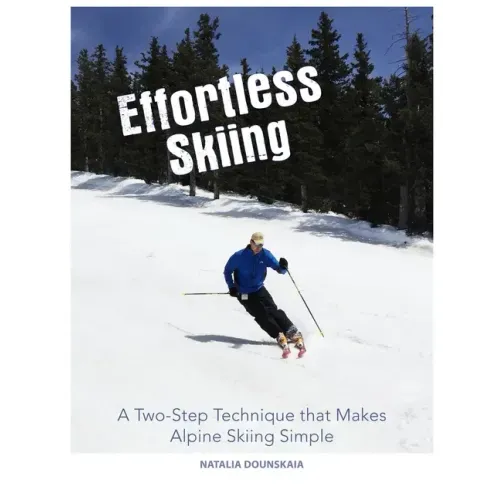 Effortless Skiing: A Two-Step Technique that Makes Alpine Skiing Simple