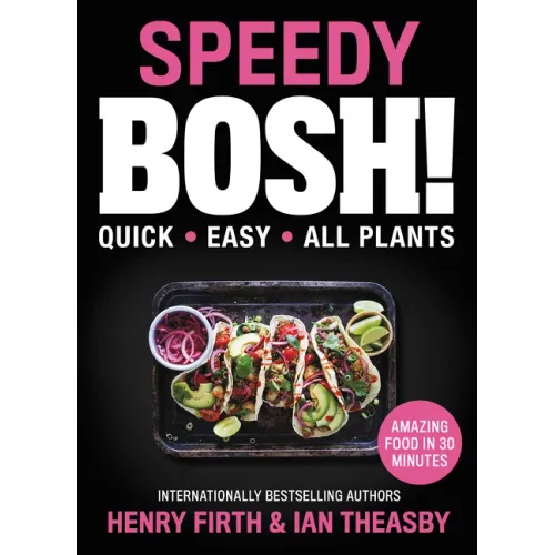 Speedy Bosh!: Quick. Easy. All Plants.