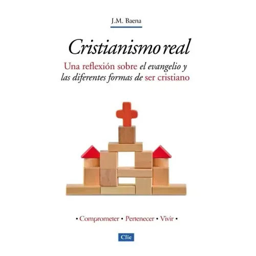 Cristianismo Real: Una Reflexión Sobre El Evangelio Y Las Diferentes Formas de Ser Cristiano