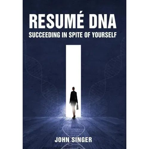 Resume DNA: Succeeding in Spite of Yourself