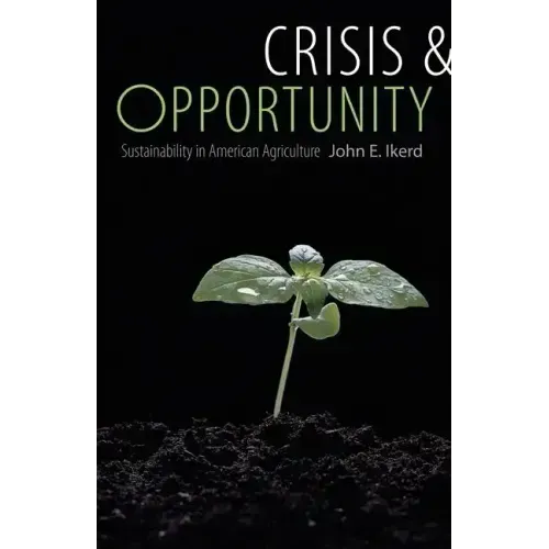 Crisis & Opportunity: Sustainability in American Agriculture