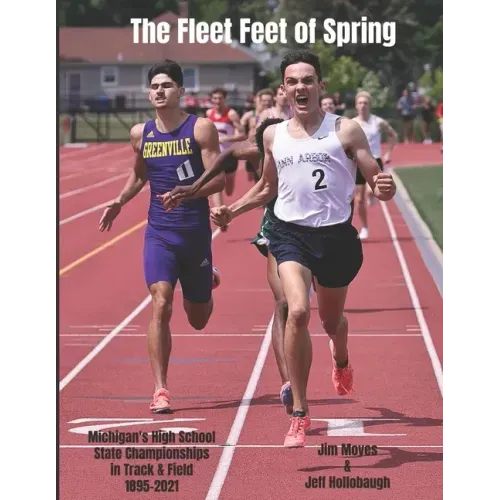 The Fleet Feet of Spring: Michigan's High School State Championships in Track & Field