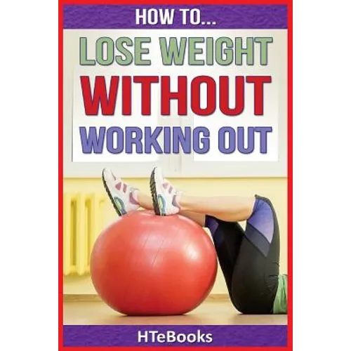 How To Lose Weight Without Working Out