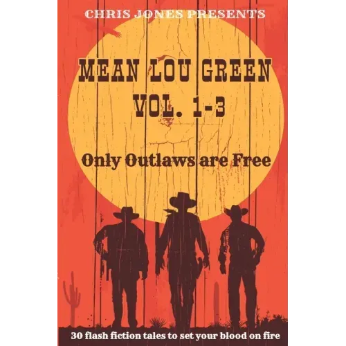 MEAN LOU GREEN Vol. 1-3: Only Outlaws are Free