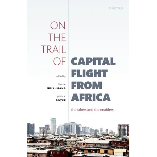On the Trail of Capital Flight from Africa: The Takers and the Enablers