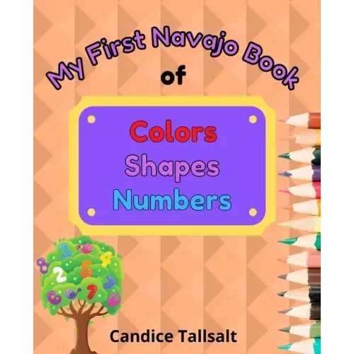 My First Navajo Book of Colors, Shapes and Numbers