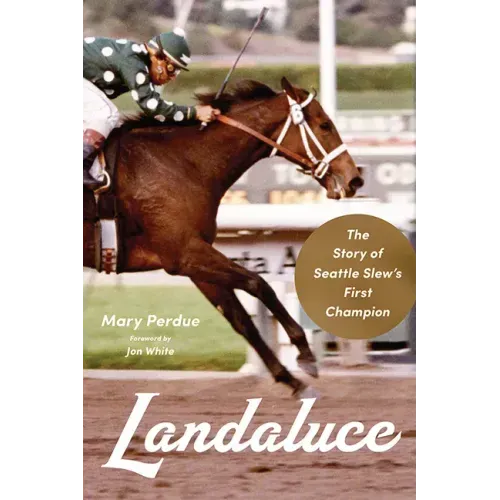 Landaluce: The Story of Seattle Slew's First Champion