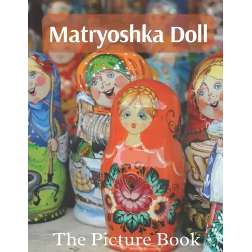 Matryoshka Doll: The Picture Book of Amazing Matryoshka Doll for Dementia Seniors & Alzheimer's.