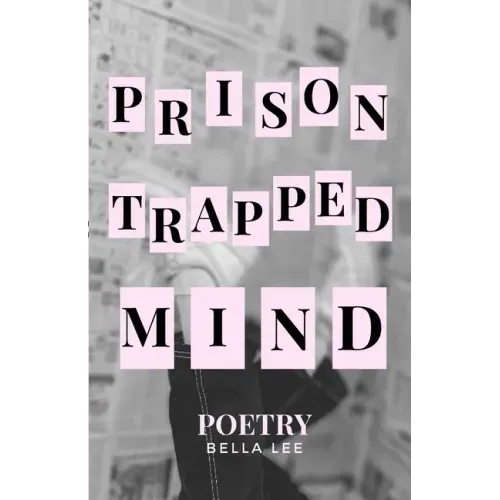 prison trapped mind: poetry