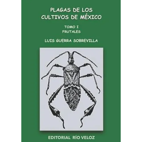 Plagas de Los Cultivos de México: Tomo I. Frutales