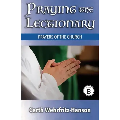 Praying the Lectionary, Cycle B: Prayers of the Church
