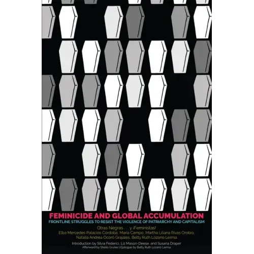 Feminicide and Global Accumulation: Frontline Struggles to Resist the Violence of Patriarchy and Capitalism