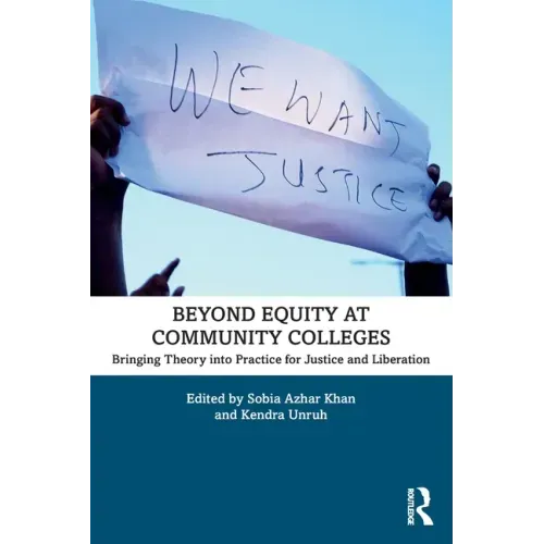 Beyond Equity at Community Colleges: Bringing Theory Into Practice for Justice and Liberation