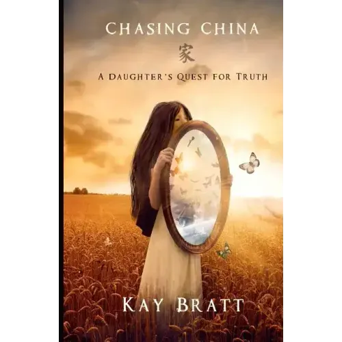 Chasing China: A Daughter's Quest for Truth