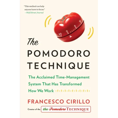 The Pomodoro Technique: The Acclaimed Time-Management System That Has Transformed How We Work