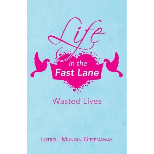 Life in the Fast Lane: Wasted Lives
