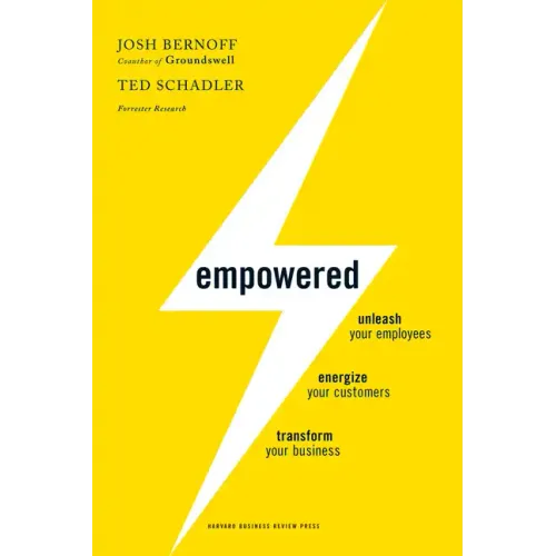 Empowered: Unleash Your Employees, Energize Your Customers, and Transform Your Business