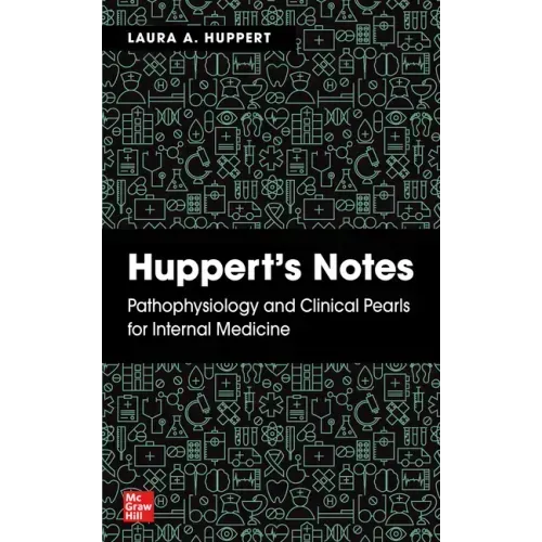 Huppert's Notes: Pathophysiology and Clinical Pearls for Internal Medicine