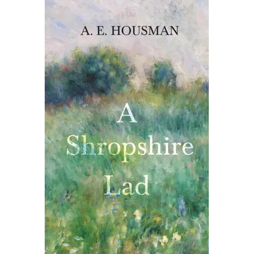 A Shropshire Lad: With a Chapter from Twenty-Four Portraits by William Rothenstein