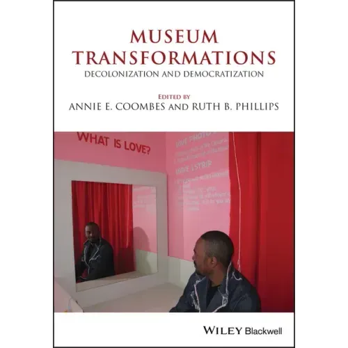 Museum Transformations: Decolonization and Democratization