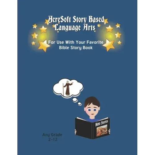 AcreSoft Story Based Language Arts: For Use With Your Favorite Bible Story Book