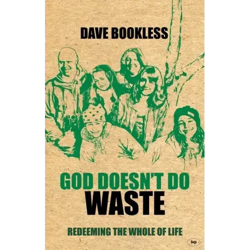 God Doesn't Do Waste: Redeeming the Whole of Life