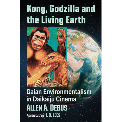 Kong, Godzilla and the Living Earth: Gaian Environmentalism in Daikaiju Cinema