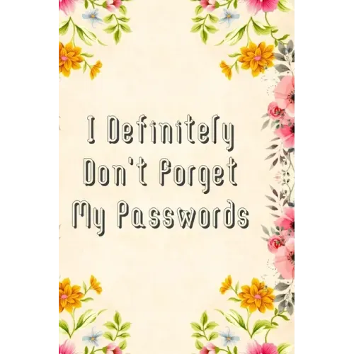 I Definitely Don't Forget My Passwords: Basic Internet Password Keeper Book
