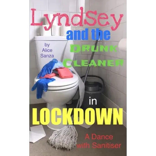 Lyndsey and the Drunk Cleaner in Lockdown: Inspired by experience
