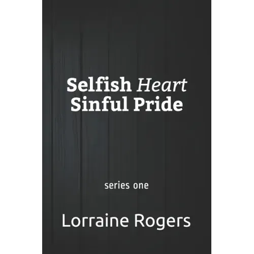 Selfish Heart Sinful Pride: series one