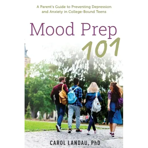Mood Prep 101: A Parent's Guide to Preventing Depression and Anxiety in College-Bound Teens