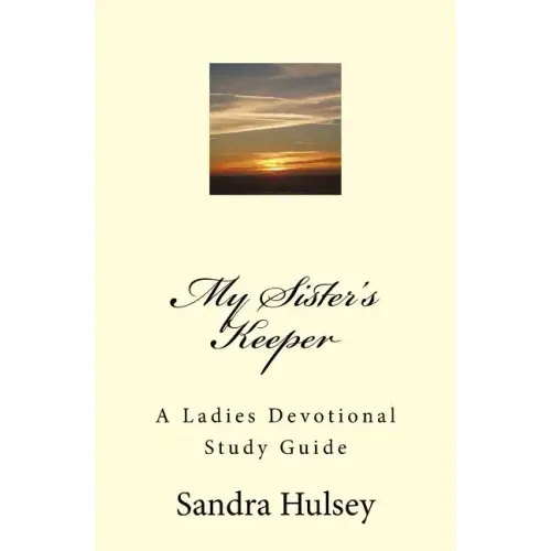 My Sisters Keeper: A Ladies Devotional Study Guide