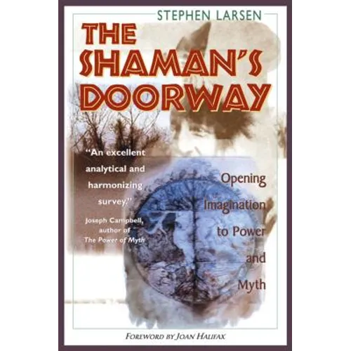 The Shaman's Doorway: Opening Imagination to Power and Myth