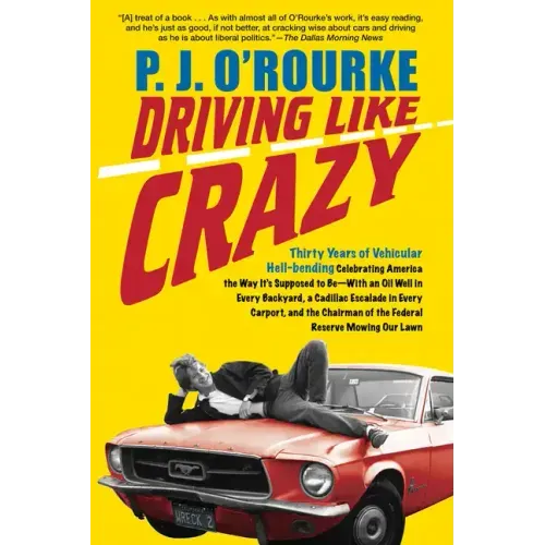 Driving Like Crazy: Thirty Years of Vehicular Hell-Bending, Celebrating America the Way It's Supposed to Be -- With an Oi