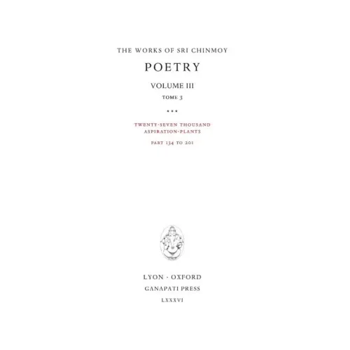Poetry III, tome 3: Twenty-seven thousand Aspiration-Plants, part 134 to 201
