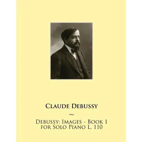 Debussy: Images - Book 1 for Solo Piano L. 110