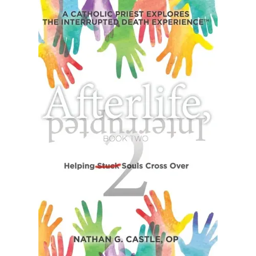 Afterlife, Interrupted Book Two: Helping Souls Cross Over