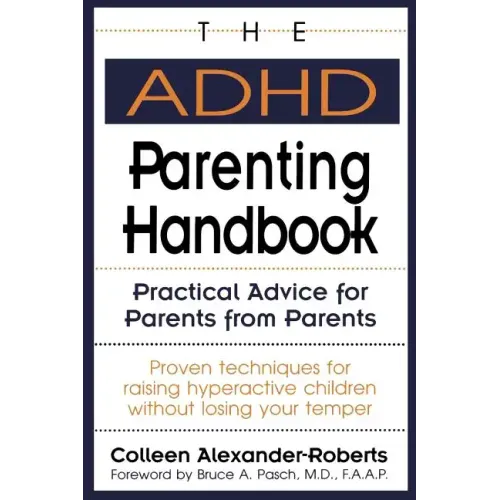The ADHD Parenting Handbook: Practical Advice for Parents from Parents