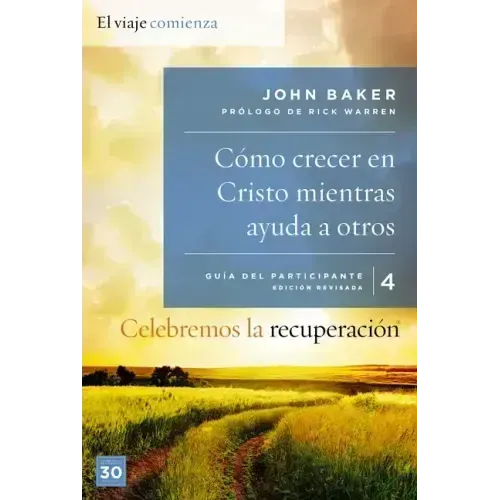 Celebremos la recuperación Guía 4: Cómo crecer en Cristo mientras ayudas a otros: Un programa de recuperación basado en ocho principios de las bienave