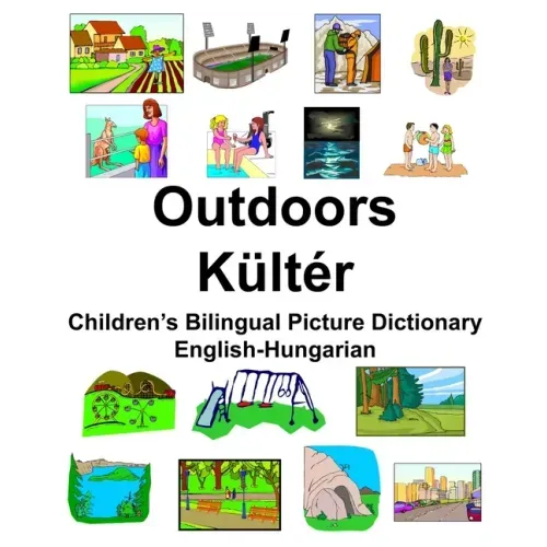 English-Hungarian Outdoors/Kültér Children's Bilingual Picture Dictionary
